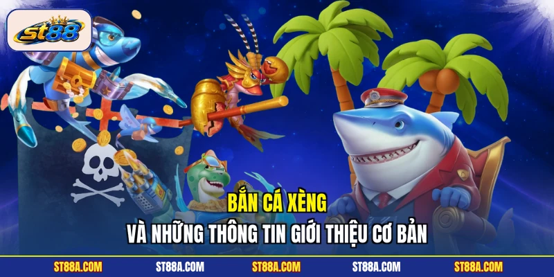 Bắn cá xèng và những thông tin giới thiệu cơ bản
