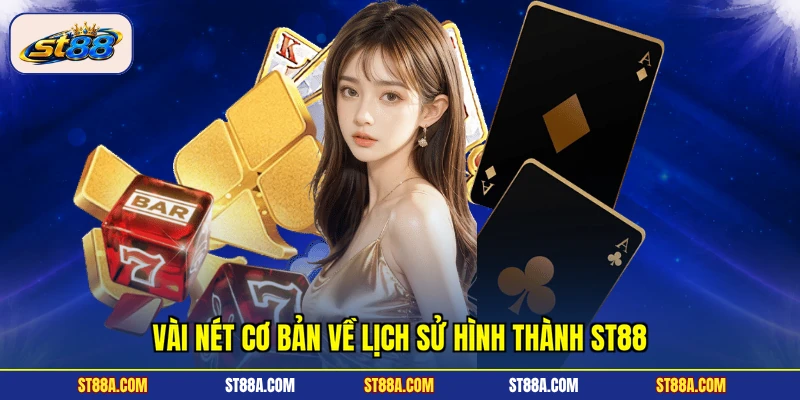 Vài nét cơ bản về lịch sử hình thành ST88